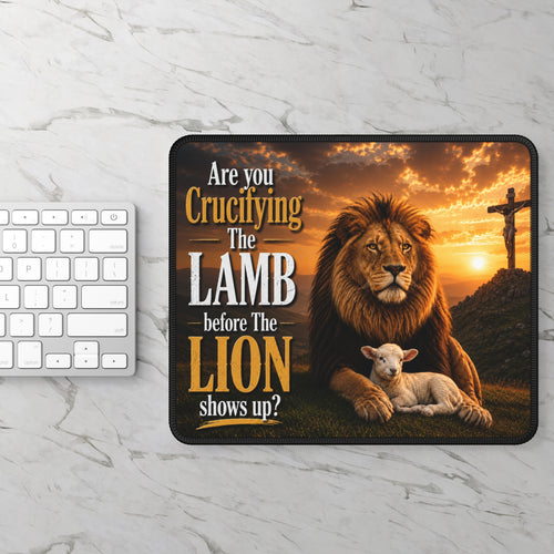 "Are You Crucifying the Lamb Before the Lion Shows Up?" Mouse Pad