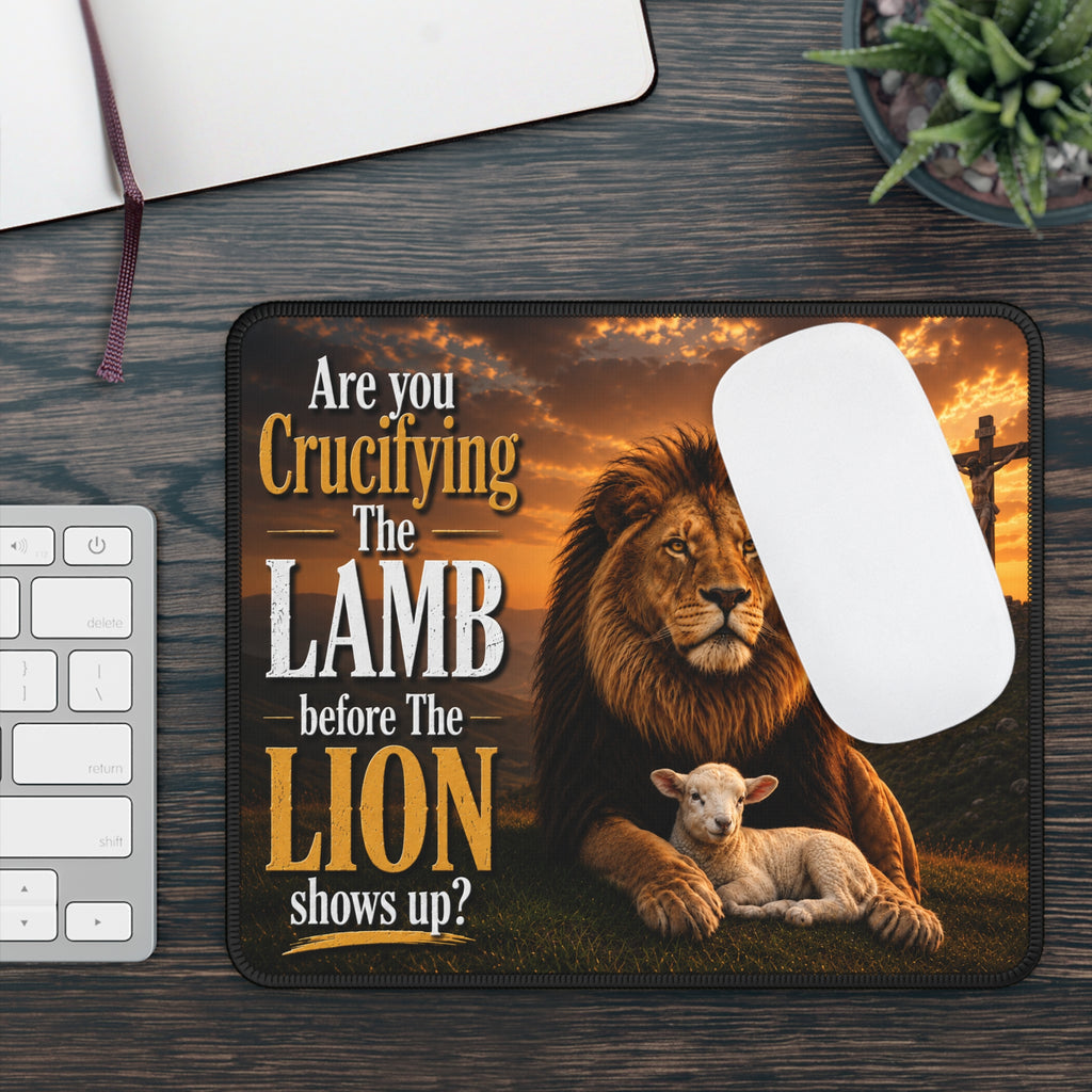 "Are You Crucifying the Lamb Before the Lion Shows Up?" Mouse Pad