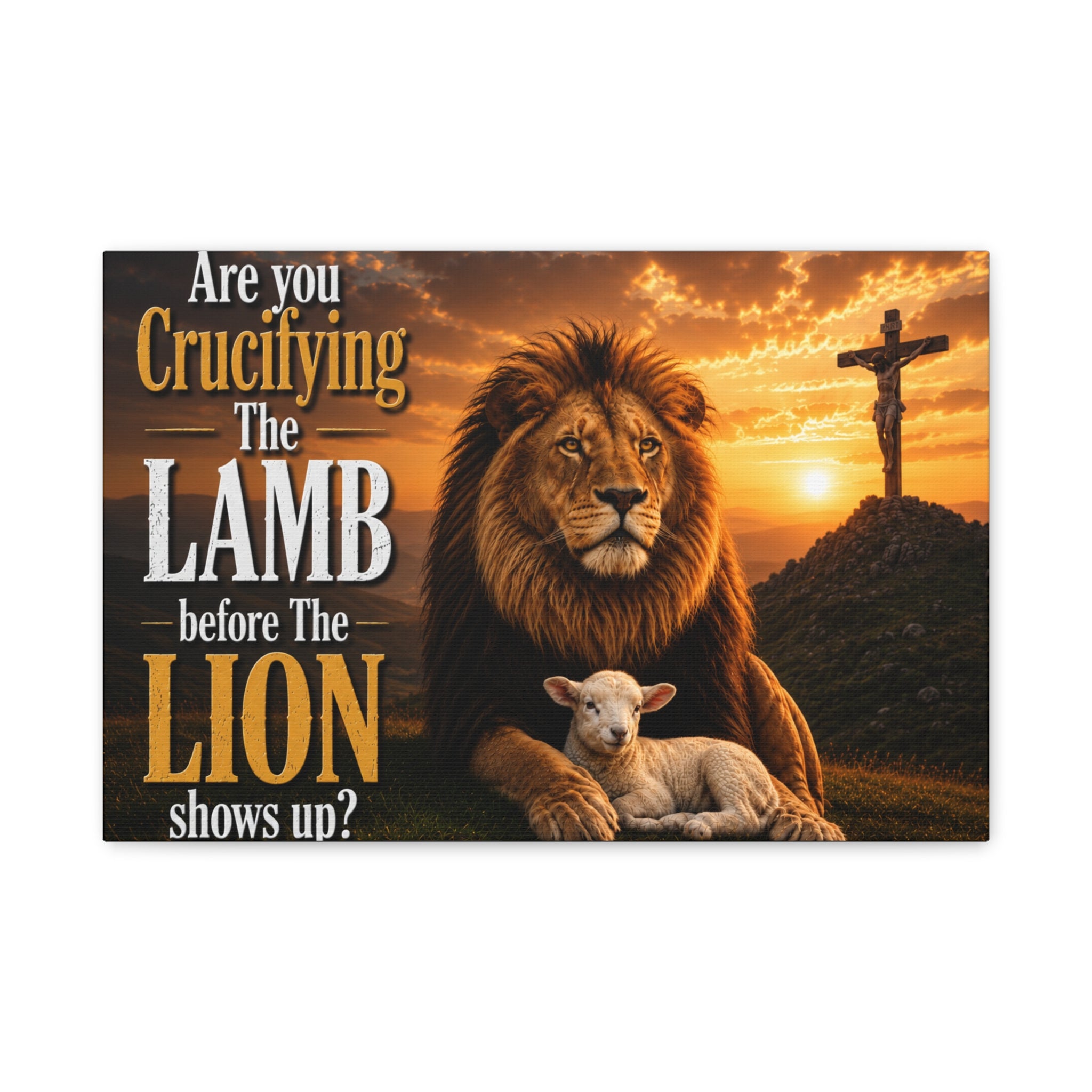 Inspirational Christian Canvas Wall Art — "Are You Crucifying the Lamb Before the Lion Shows Up?"