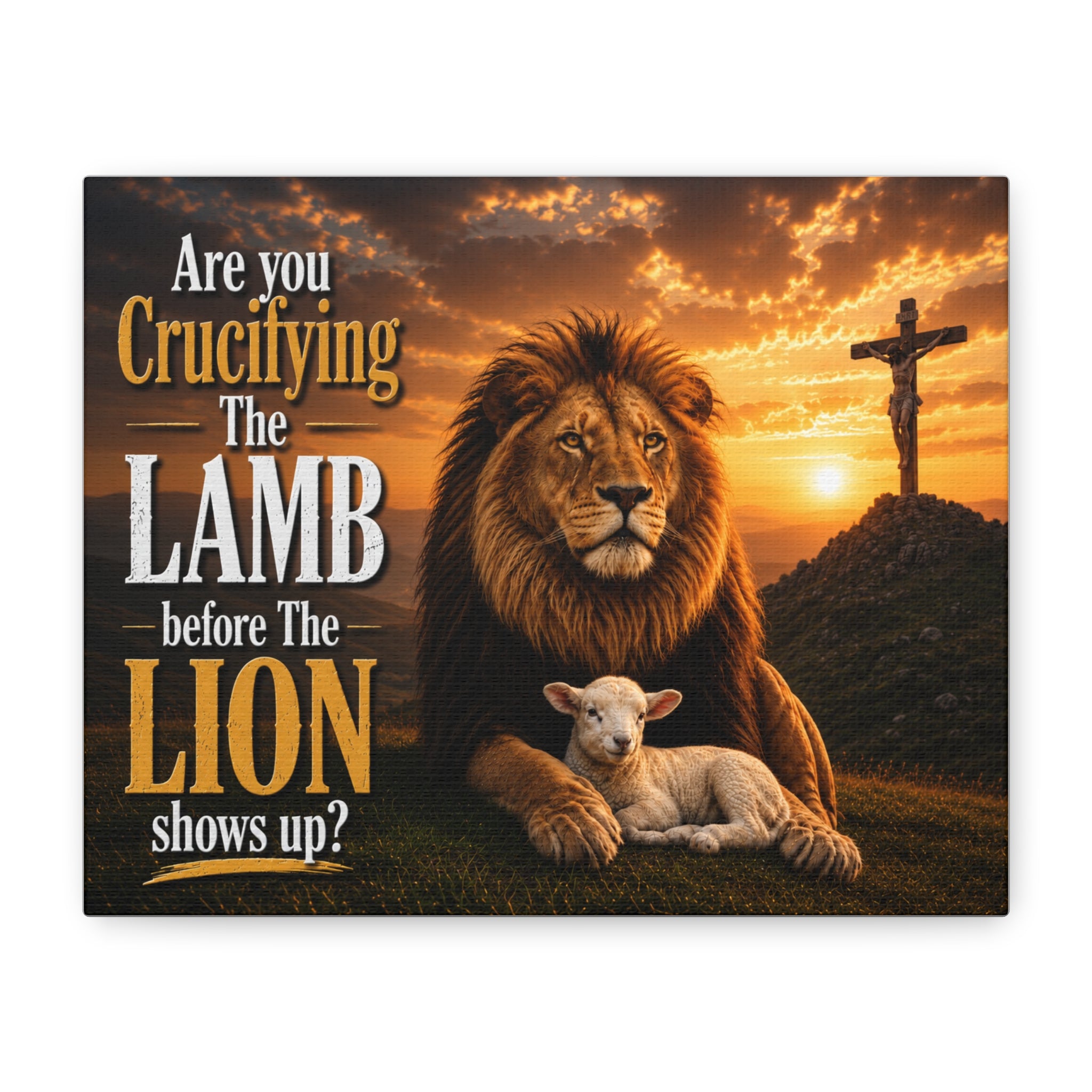 Inspirational Christian Canvas Wall Art — "Are You Crucifying the Lamb Before the Lion Shows Up?"