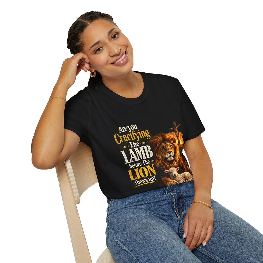 Are you Crucifying the Lamb before The LIon shows up? Unisex Softstyle T-Shirt