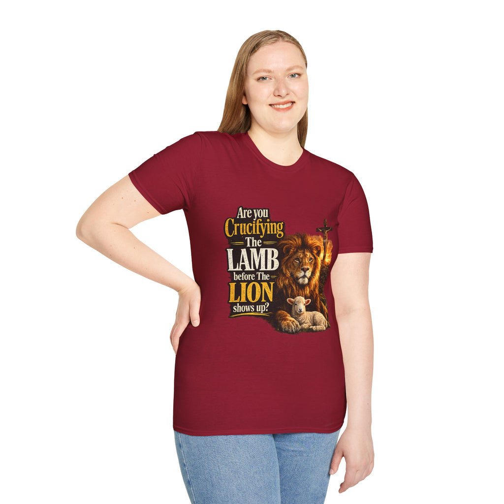 Are you Crucifying the Lamb before The LIon shows up? Unisex Softstyle T-Shirt