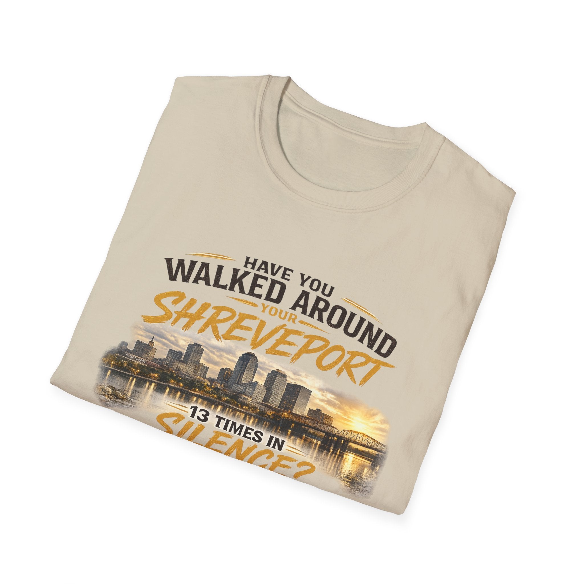 Shreveport Souvenir T-Shirt — "Have You Walked Around Your Shreveport 13 Times In Silence?"