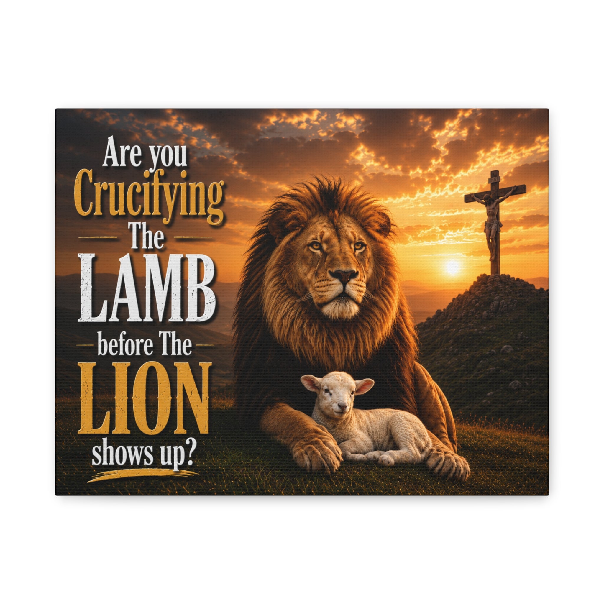 Inspirational Christian Canvas Wall Art — "Are You Crucifying the Lamb Before the Lion Shows Up?"