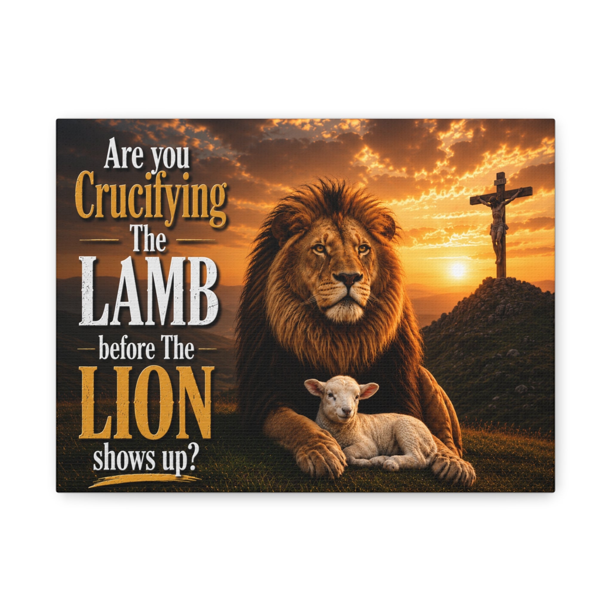 Inspirational Christian Canvas Wall Art — "Are You Crucifying the Lamb Before the Lion Shows Up?"