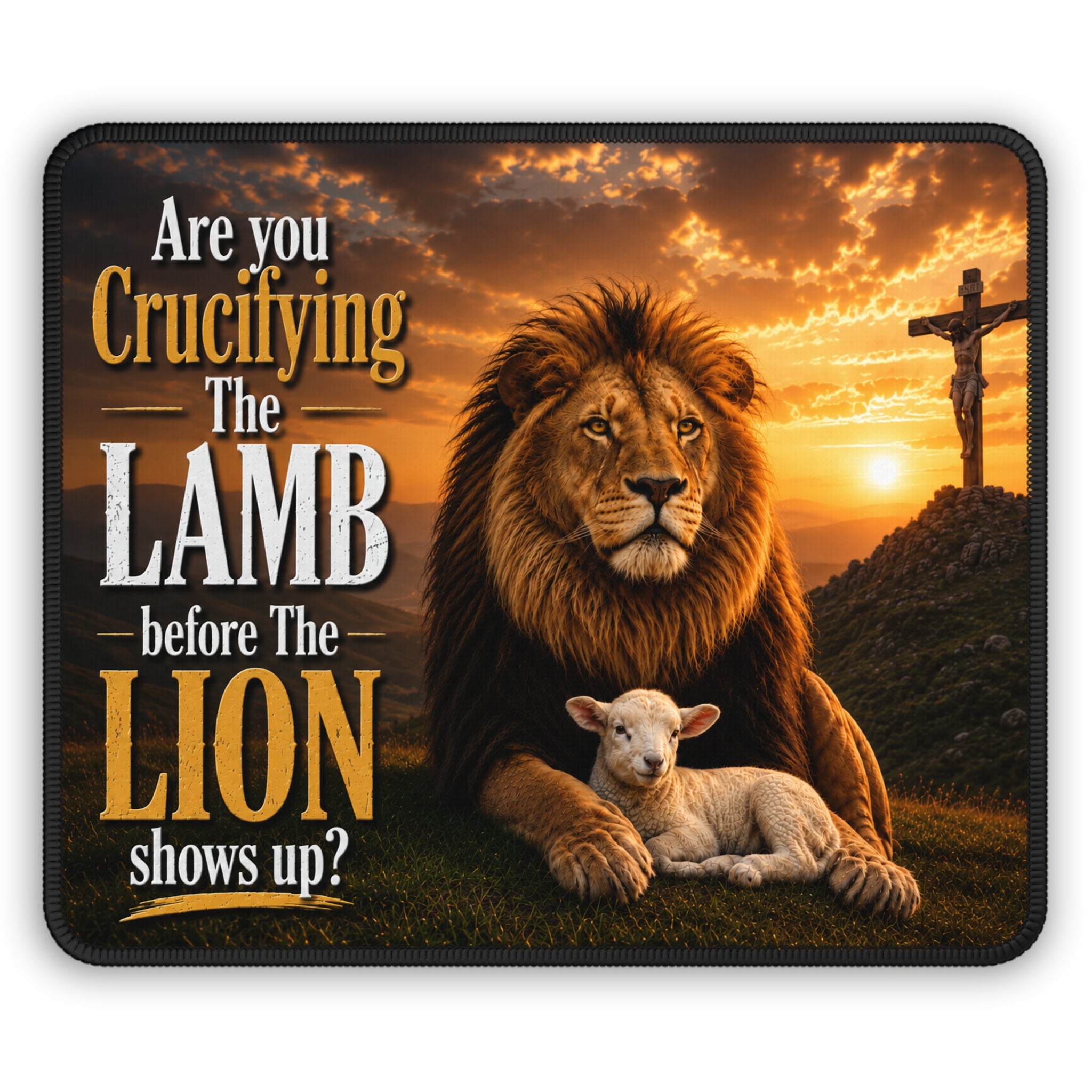 "Are You Crucifying the Lamb Before the Lion Shows Up?" Mouse Pad